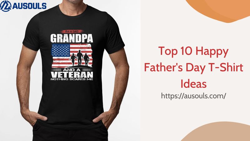Top 10 Happy Father's Day T-Shirt Ideas