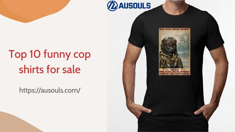 Top 10 funny cop shirts for sale