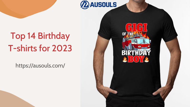 Top 14 Birthday T-shirts For Your Lovers in 2023