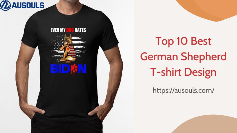 Top 10 Best German Shepherd T-shirt Design