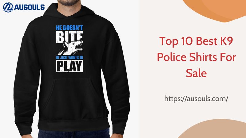 Top 10 Best K9 Police Shirts For Sale