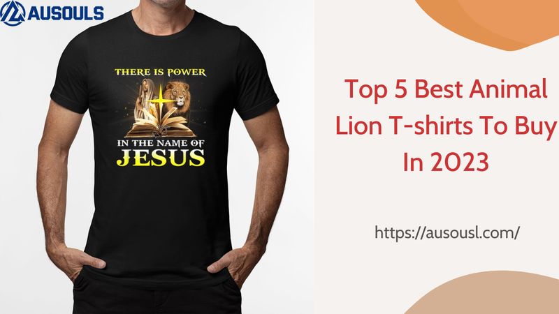 Top 5 Best Animal Lion T-shirts To Buy In 2023