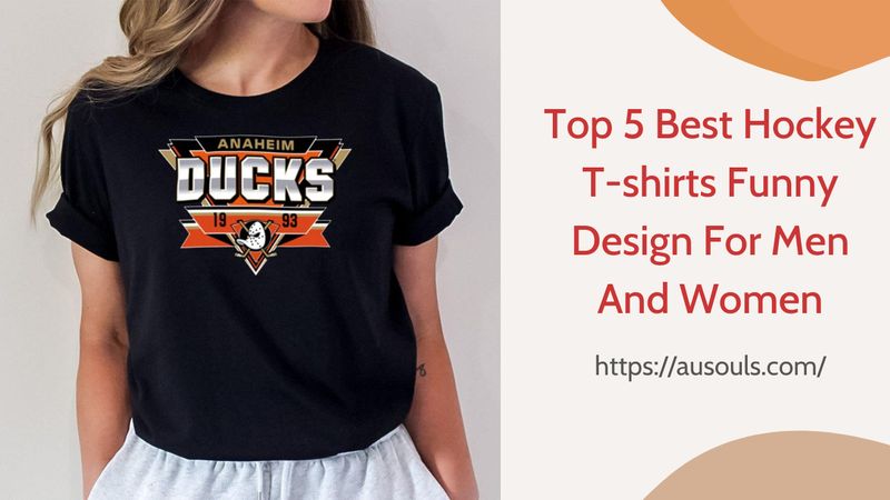 Top 5 Best Hockey T-shirts Funny Design For Men And Women