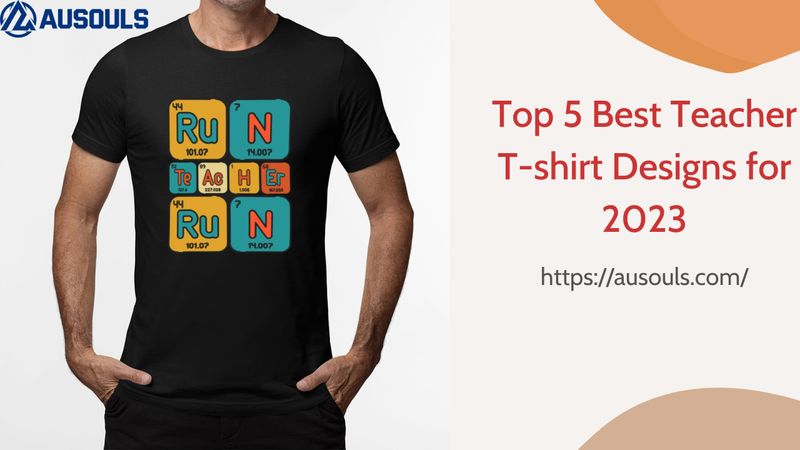 Top 5 Best Teacher T-shirt Designs for 2023