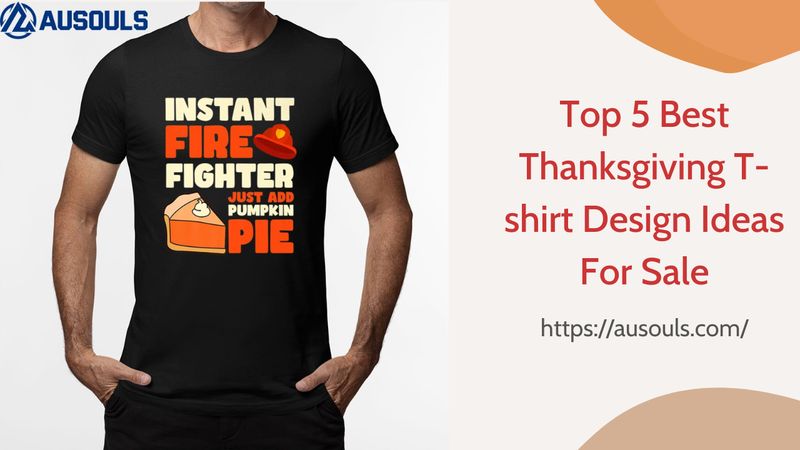 Top 5 Best Thanksgiving T-shirt Design Ideas For Sale