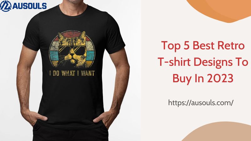 Top 5 Best Retro T-shirt Designs To Buy In 2023