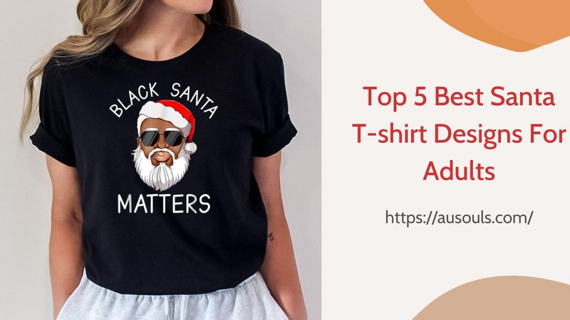 Top 5 Best Santa T-shirt Designs For Adults