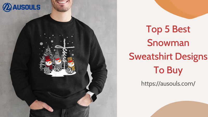 Top 5 Best Snowman Sweatshirt Designs To Buy