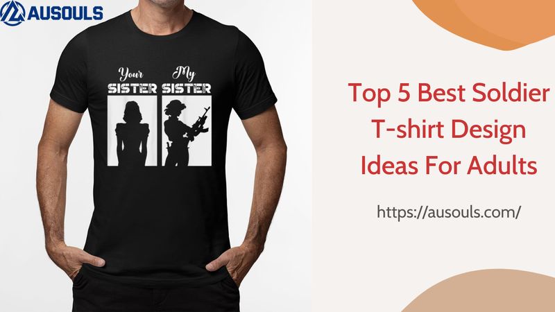 Top 5 Best Soldier T-shirt Design Ideas For Adults