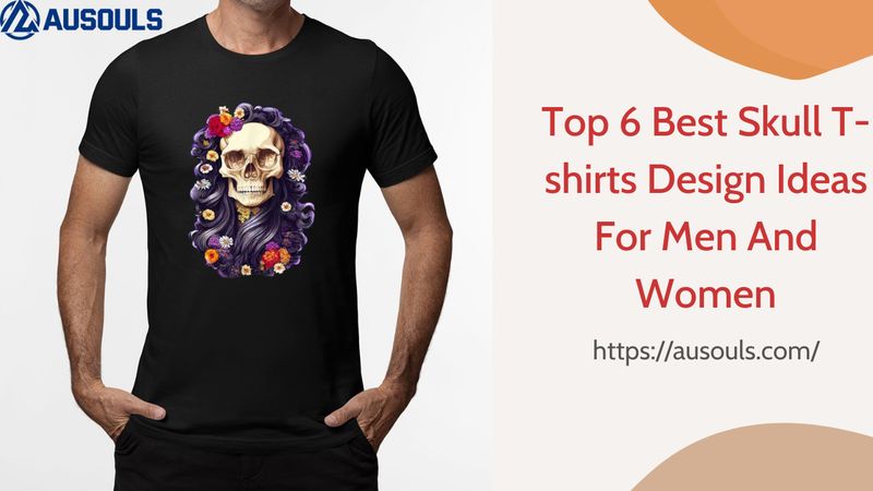 Top 6 Best Skull T-shirts Design Ideas For Men And Women
