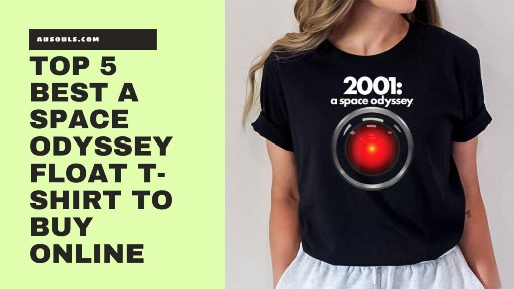 Top 5 Best A Space Odyssey Float T-Shirt To Buy Online
