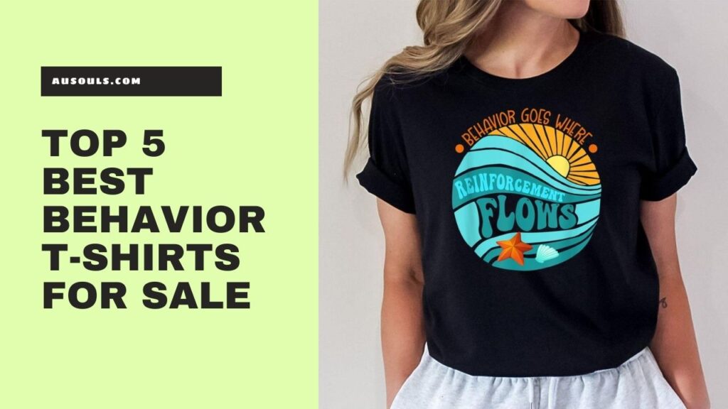 Top 5 Best Behavior T-Shirts For Sale