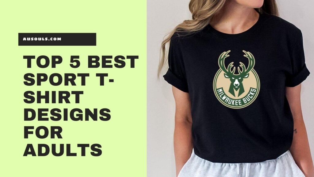 Top 5 Best Sport T-shirt Designs For Adults