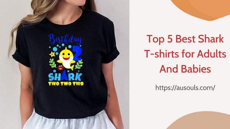 Top 5 Best Shark T-shirts for Adults And Babies