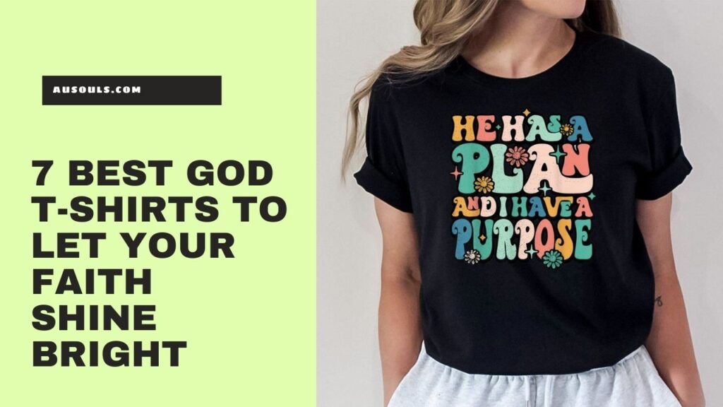 7 Best God T-Shirts to Let Your Faith Shine Bright
