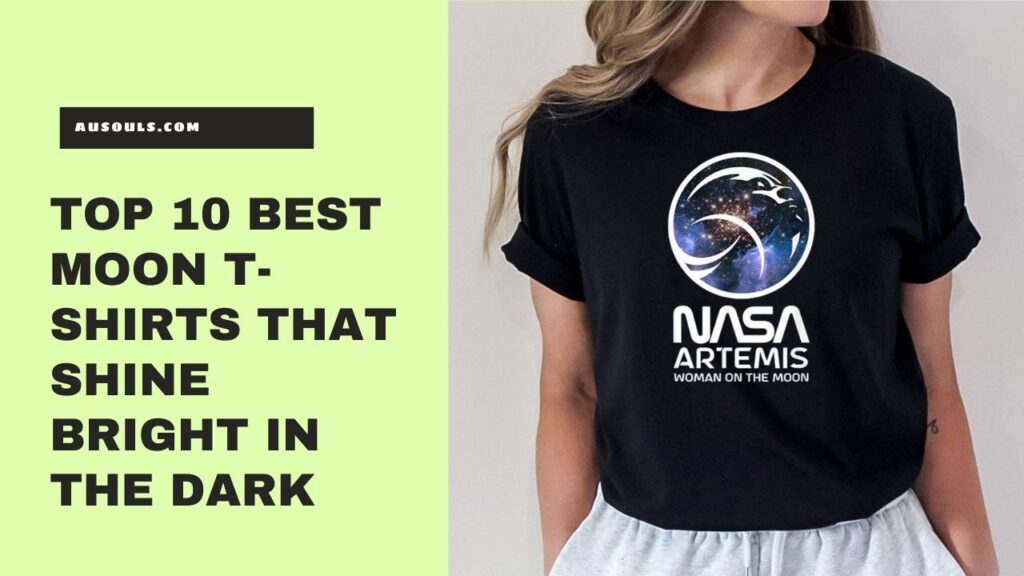Top 10 Best Moon T-Shirts That Shine Bright In The Dark