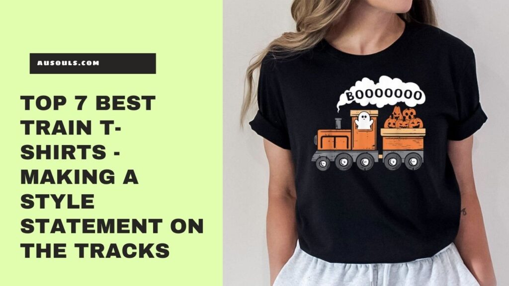 Top 7 Best Train T-Shirts - Making a Style Statement on the Tracks