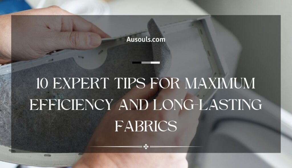 Master the Art of Drying: 10 Expert Tips for Maximum Efficiency and Long-lasting Fabrics