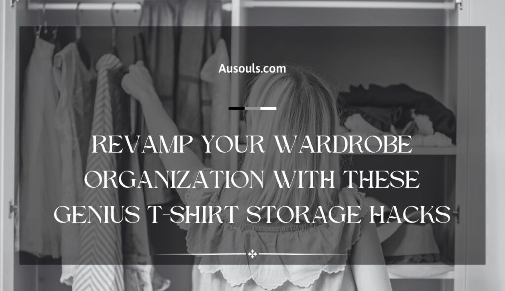 Revamp Your Wardrobe Organization with These Genius T-Shirt Storage Hacks