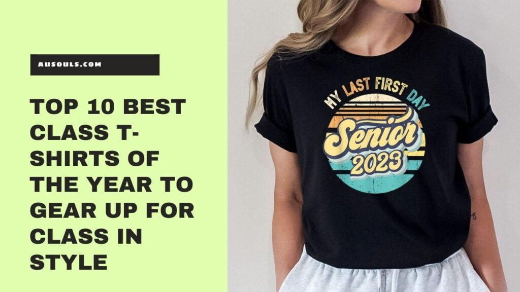 Top 10 Best Class T-Shirts of the Year to Gear Up for Class in Style