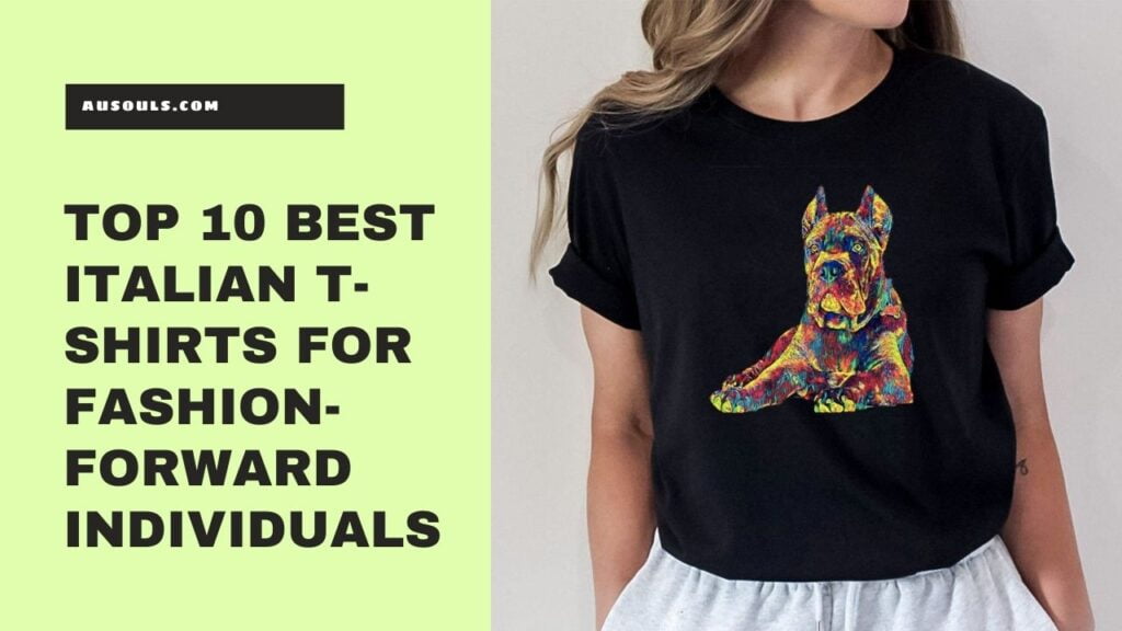 Top 10 Best Italian T-Shirts for Fashion-Forward Individuals