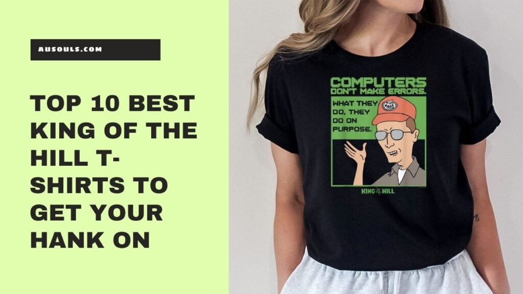 Top 10 Best King Of The Hill T-Shirts to Get Your Hank On