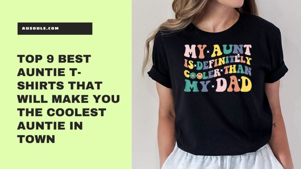 Top 9 Best Auntie T-Shirts that Will Make You the Coolest Auntie in Town