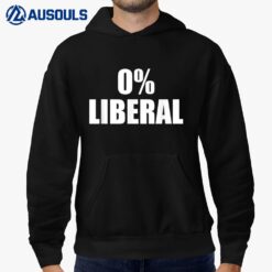 0 Zero Percent Liberal Anti Liberal Hoodie