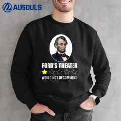 1-Star Abraham Lincoln Ford's Theater Would Not Recommend Sweatshirt