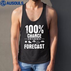 100 Chance Of Me Telling You The Forecast - Meteorologist Tank Top