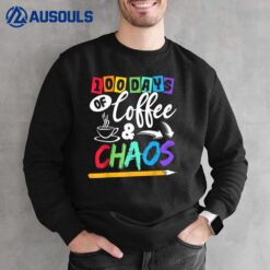 100 Days Of Coffee & Chaos - 100th Day School Teacher Gift Sweatshirt