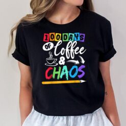 100 Days Of Coffee & Chaos - 100th Day School Teacher Gift T-Shirt