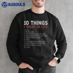 10 Things I Want In My Life Cars More Cars Car Sweatshirt
