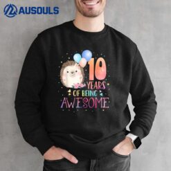 10 Years Of Being Awesome Cute Hedgehog 10th Birthday Girl Sweatshirt