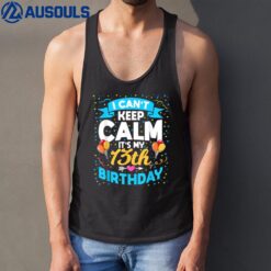 13 Year Old Gifts I Can't Keep Calm It's My 13th Birthday Tank Top