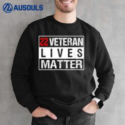 22 Veteran Lives Matter Suicide Awareness Military Veteran Sweatshirt