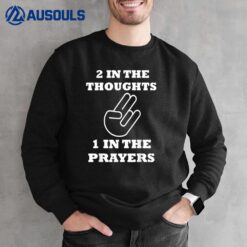 2 In The Thoughts 1 In The Prayers Funny Shocker Meme Sweatshirt