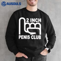 2 Inch Penis Club Sweatshirt