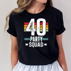40 Birthday 40 Party Crew Squad 40th Bday Group Birthday - Copy T-Shirt