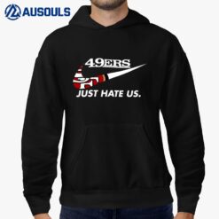 49Ers Just Hate Us Hoodie