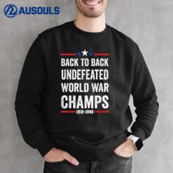 4th Of July - Back To Back Undefeated World War Champs Ver 2 Sweatshirt