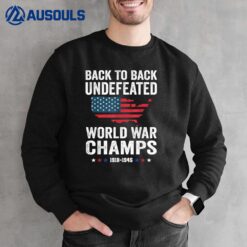 4th Of July - Back To Back Undefeated World War Champs Sweatshirt