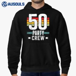 50 Birthday 50 Party Crew Squad 50th Bday Group Birthday Hoodie