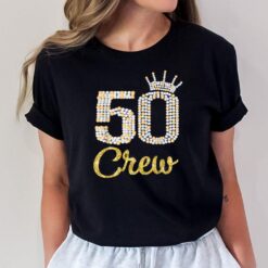 50 Year Old Gifts 50 Crew 50th Birthday Party diamond crown T-Shirt