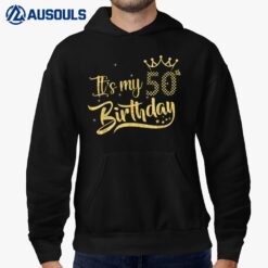 50 Year Old Gifts It's My 50th Birthday Golden Crown Hoodie