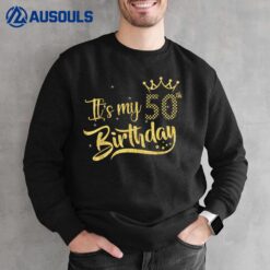 50 Year Old Gifts It's My 50th Birthday Golden Crown Sweatshirt