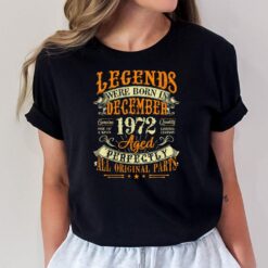 50th Birthday Gift 50 Years Old Legends Born December 1972 T-Shirt