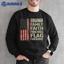 5 Things Don't Mess With Family Faith Friends Flag Firearms Sweatshirt