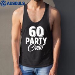 60 Party Crew Squad 60th Birthday 60 Year Old Birthday Group Tank Top