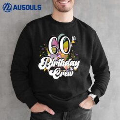 60th Birthday Crew 60 Party Crew Group Friends BDay Gifts Sweatshirt